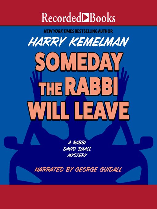 Title details for Someday the Rabbi Will Leave by Harry Kemelman - Wait list